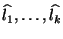$\widehat{l_1}, \ldots, \widehat{l_k}$