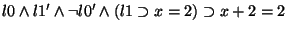 $l0 \land l1' \land \lnot l0' \land (l1 \supset x=2) \supset
x+2=2$