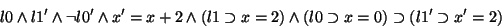 \begin{displaymath}l0 \land l1' \land \lnot l0' \land x'=x+2 \land (l1 \supset x=2) \land (l0 \supset x=0) \supset (l1' \supset x'=2)
\end{displaymath}