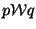 $p \mathcal{W} q$