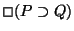 $\Box (P \supset Q)$