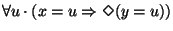 $\forall u \cdot (x = u \Rightarrow \Diamond(y = u))$