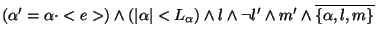 $(\alpha'=\alpha \cdot <e>) \land (\vert\alpha\vert < L_\alpha) \land l \land \lnot l' \land m' \land \overline{\{\alpha,l,m\}}$