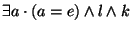 $\exists a \cdot (a=e) \land l \land k$