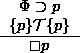 \begin{figure}
\begin{center}
\begin{tabular}{c}
$\Phi \supset p$\space \\
...
...al{T} \{p\}$\space \\
\hline
$\Box p$ \end{tabular} \end{center}\end{figure}